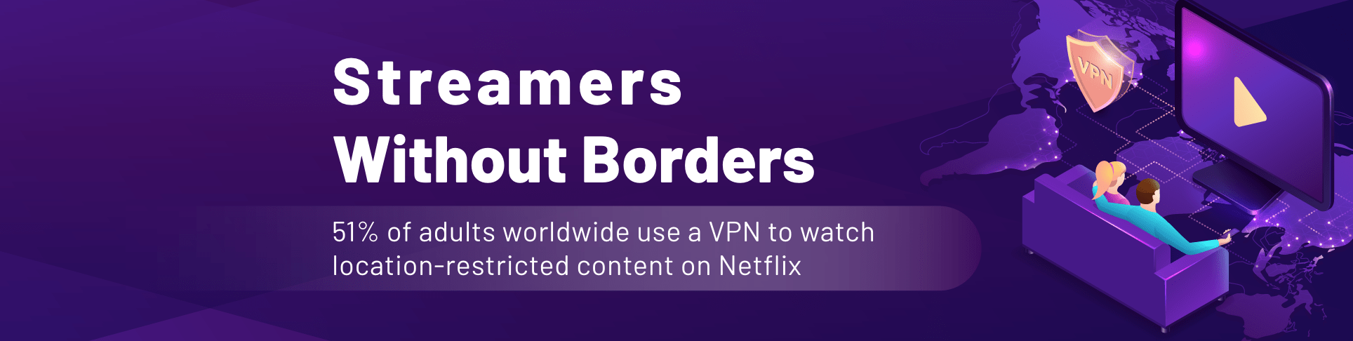 Streaming Across Borders: 51% of Adults Worldwide Use a VPN to Watch Location Restricted Content on Netflix
