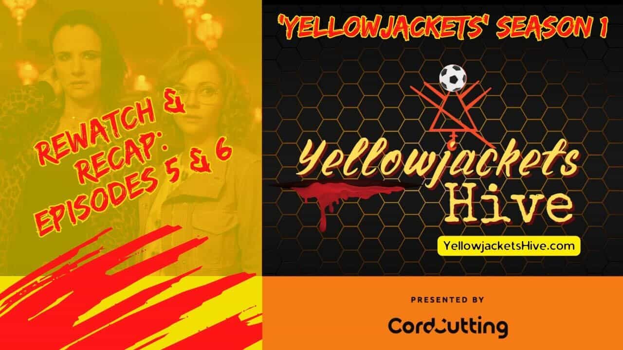 ‘Yellowjackets’ Season 1 Rewatch and Recap: Episodes 5 and 6
